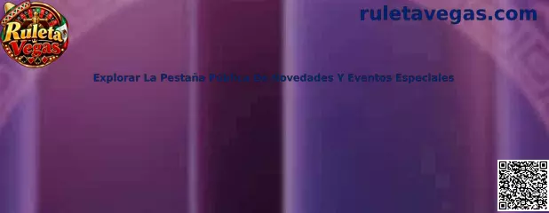 Explorar La Pestaña Pública De Novedades Y Eventos Especiales en Ruleta Vegas