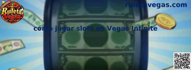 Cómo jugar slots en Vegas Infinite