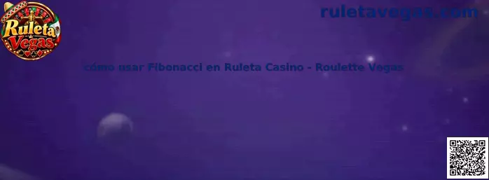 Cómo usar Fibonacci en Ruleta Casino Roulette Vegas