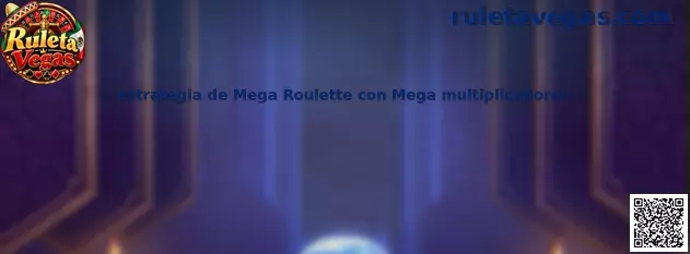 Estrategia de Mega Roulette con Mega multiplicadores