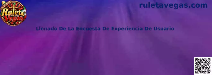 Llenado De La Encuesta De Experiencia De Usuario en Ruleta Vegas