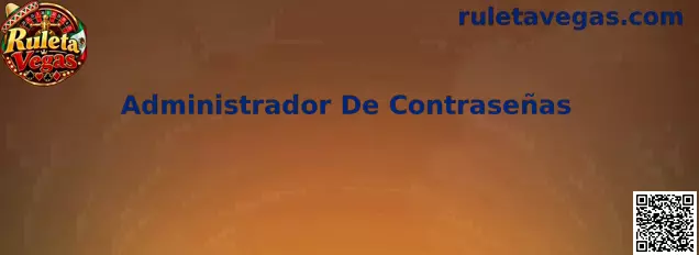 Administrador De Contraseñas en Ruleta Vegas