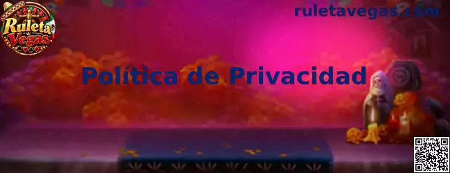 Información sobre privacidad de Ruleta Vegas