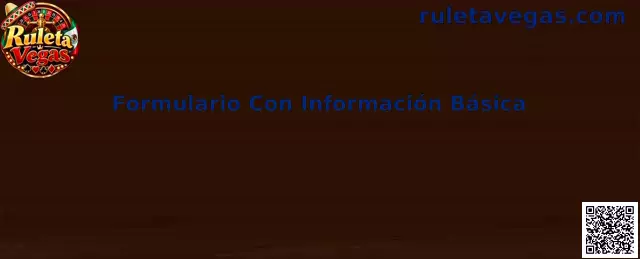 Formulario Con Información Básica de Ruleta Vegas